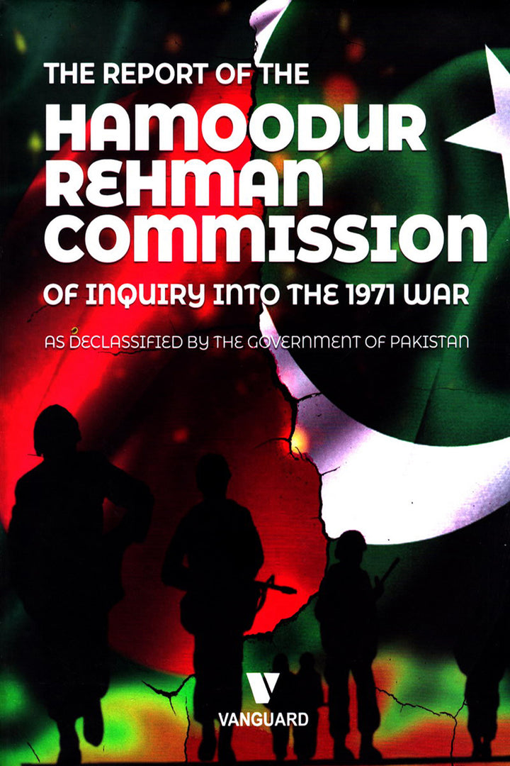 The Report Of The Hamoodur Rahman Commission Of Inquiry Into The 1971 War