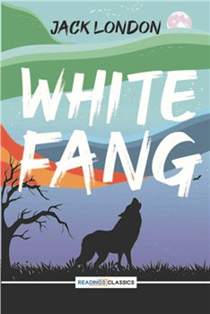 WHITE FANG By JACK LONDON